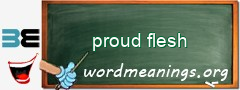 WordMeaning blackboard for proud flesh